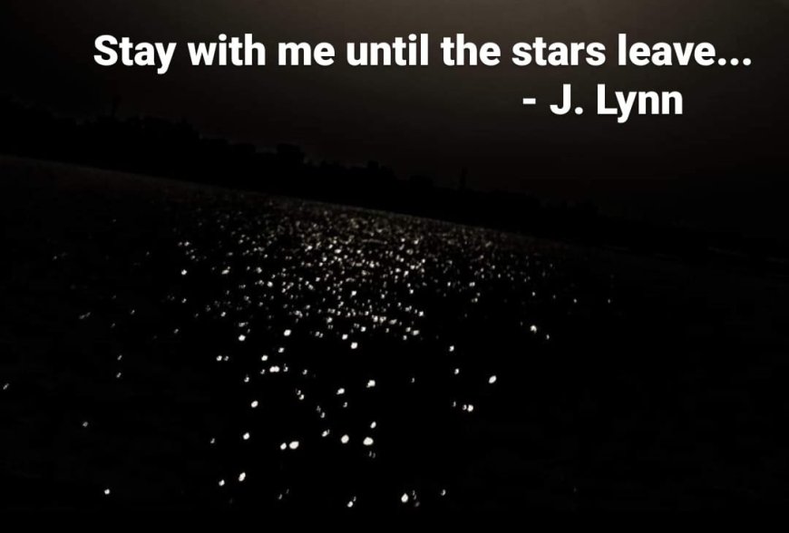 Stay with me until the stars leave
